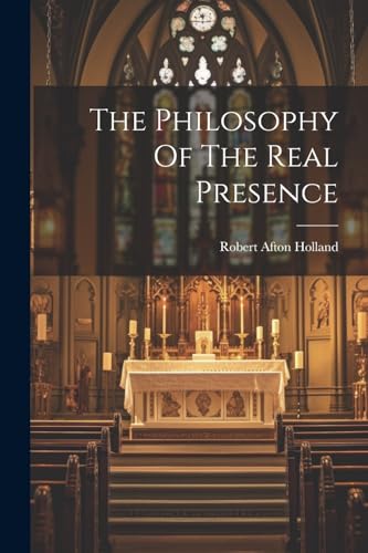 Holland - Philosophy Of The Real Presence - New paperback or softback