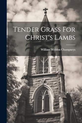 Champneys - Tender Grass For Christ's Lambs - New paperback or softbac