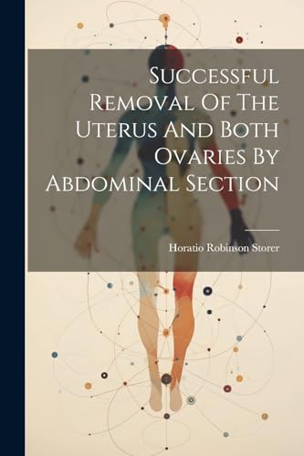 Storer - Successful Removal Of The Uterus And Both Ovaries By Abdomina