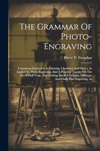 Farquhar - Grammar Of Photo-engraving: Containing Instruction In Drawi