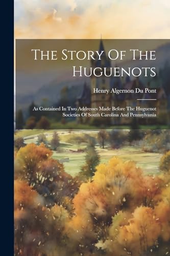Henry Algernon Du Po - Story Of The Huguenots: As Contained In Two Add