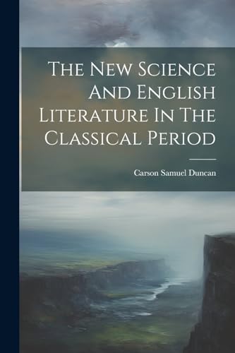 Duncan - New Science And English Literature In The Classical Period -