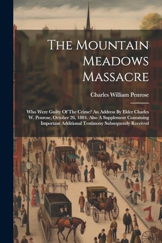 Penros - Mountain Meadows Massacre: Who Were Guilty Of The Crime? An A