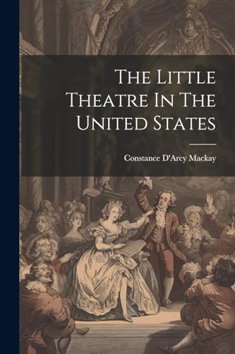 Mackay - Little Theatre In The United States - New paperback or softba