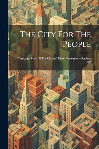 Anonymous - City For The People: Campaign Book Of The Citizens' Union