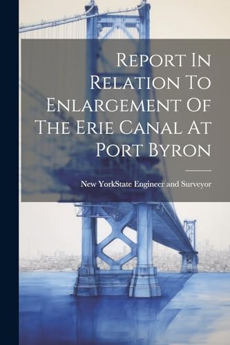New York (State). St - Report In Relation To Enlargement Of The Erie C