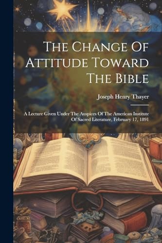 ayer - Change Of Attitude Toward The Bible: A Lecture Given Under The