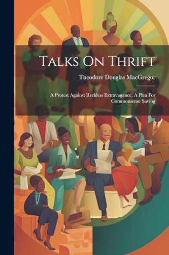 MacGregor - Talks On Thrift: A Protest Against Reckless Extravagance,