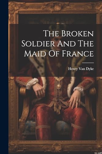 Dyk - Broken Soldier And The Maid Of France - New paperback or softbac