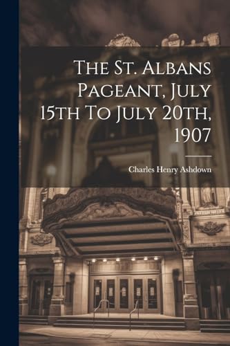Ashdown - St. Albans Pageant, July 15th To July 20th, 1907 - New paper