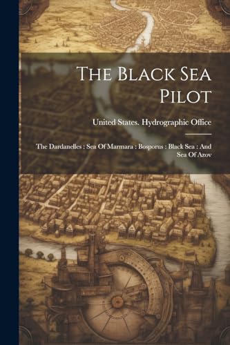 United States. Hydro - Black Sea Pilot: The Dardanelles : Sea Of Marma