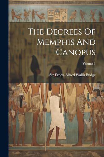 Sir Ernest Alfred Wa - Decrees Of Memphis And Canopus; Volume 1 - New
