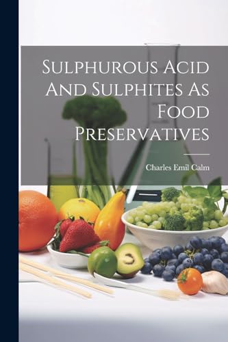 Calm - Sulphurous Acid And Sulphites As Food Preservatives - New paper