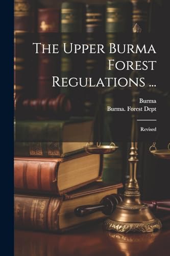 Burma - Upper  Forest Regulations ...: Revised - New paperback or soft