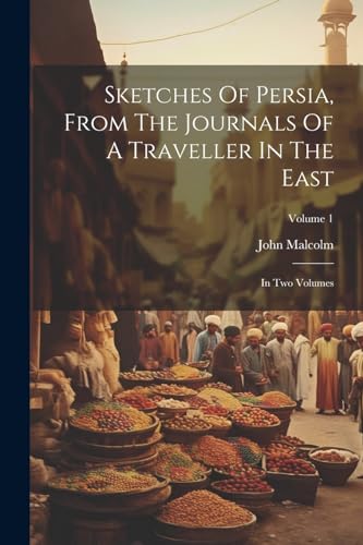 Malcolm - Sketches Of Persia, From The Journals Of A Traveller In The