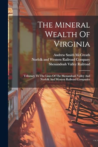 McCreat - Mineral Wealth Of Virginia: Tributary To The Lines Of The Sh