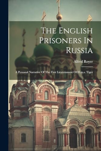 Royer - English Prisoners In Russia: A Personal Narrative Of The First