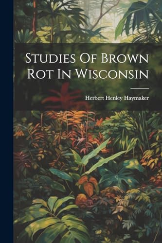 Haymaker - Studies Of Brown Rot In Wisconsin - New paperback or softba