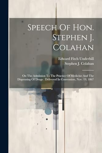 Colahan - Speech Of Hon.  : On The Admission To The Practice Of Medici