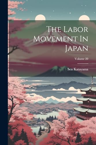 Katayama - Labor Movement In Japan; Volume 20 - New paperback or softb