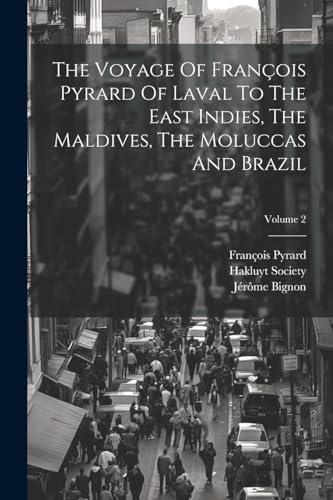Pyrard - Voyage Of   Of Laval To The East Indies, The Maldives, The Mo