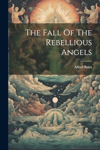 Bates - Fall Of The Rebellious Angels - New paperback or softback