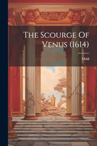 Ovid - Scourge Of Venus (1614) - New paperback or softback