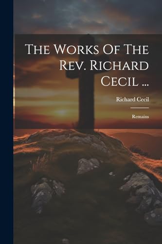 Cecil - Works Of The Rev.   ...: Remains - New paperback or softback