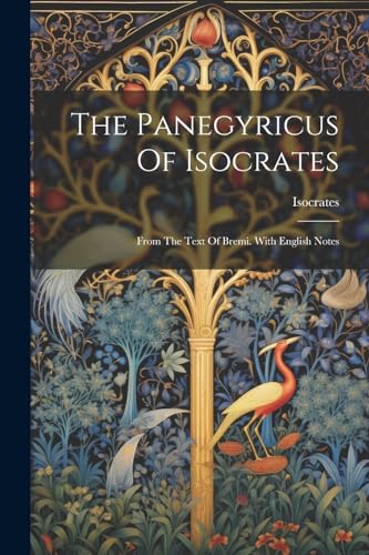 Isocrates - Panegyricus Of : From The Text Of Bremi. With English Note
