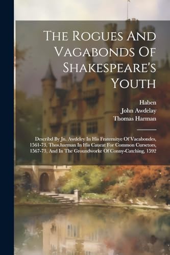 Awdelay - Rogues And Vagabonds Of Shakespeare's Youth: Describd By Jn.