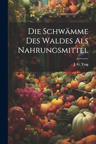 rog - Die Schw?mme Des Waldes Als Nahrungsmittel - New paperback or so