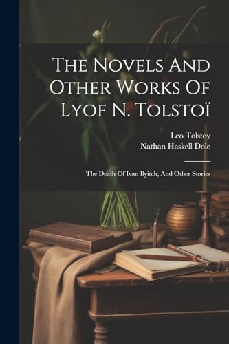 (graf) - Novels And Other Works Of Lyof N. Tolsto?: The Death Of Ivan