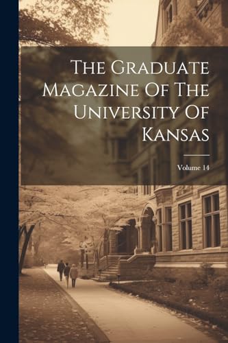 Anonymous - Graduate Magazine Of The University Of Kansas; Volume 14 -