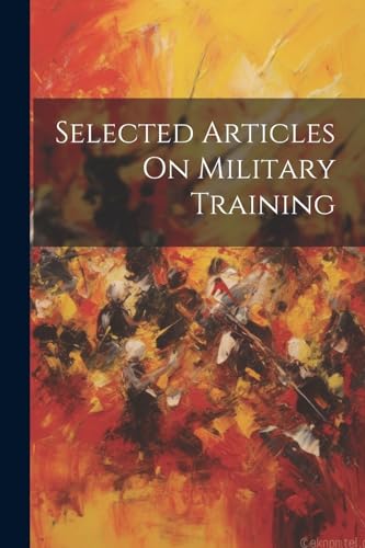 Anonymous - Selected Articles On Military Training - New paperback or