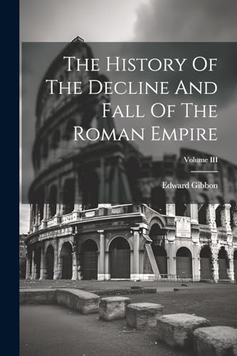 Gibbon - History Of The Decline And Fall Of The Roman Empire; Volume I