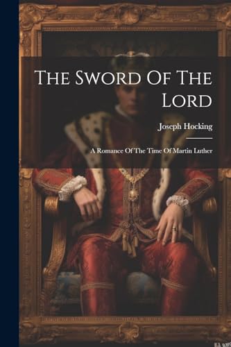 Hocking - Sword Of The Lord: A Romance Of The Time Of Martin Luther -