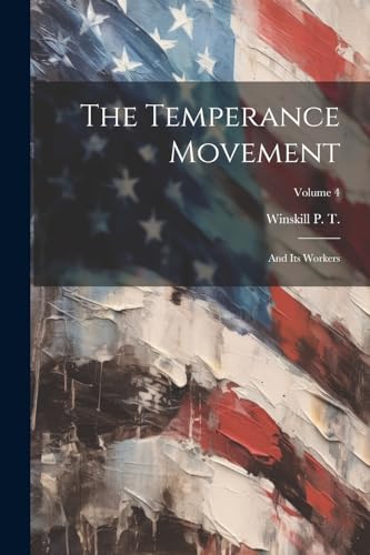 . - Temperance Movement: And Its Workers; Volume 4 - New paperback or
