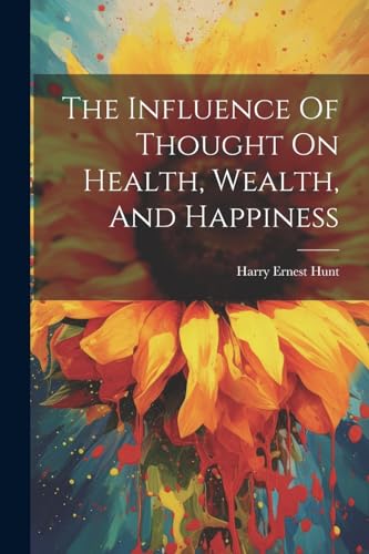 Hunt - Influence Of Thought On Health, Wealth, And Happiness - New pap