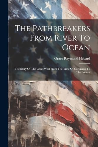 Hebard - Pathbreakers From River To Ocean: The Story Of The Great West