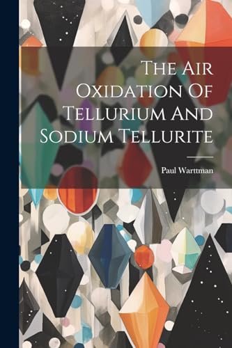 Warttman - Air Oxidation Of Tellurium And Sodium Tellurite - New paper