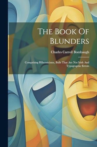 Bombaug - Book Of Blunders: Comprising Hibernicisms, Bulls That Are No