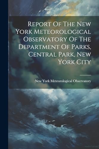 New York (N.Y.) Mete - Report Of The New York Meteorological Observato