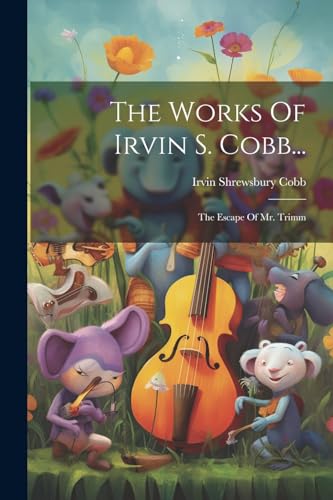Cobb - Works Of Irvin S. ...: The Escape Of Mr. Trimm - New paperback