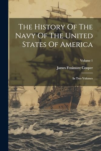Cooper - History Of The Navy Of The United States Of America: In Two V
