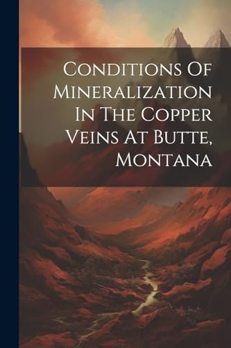 Anonymous - Conditions Of Mineralization In The Copper Veins At Butte,
