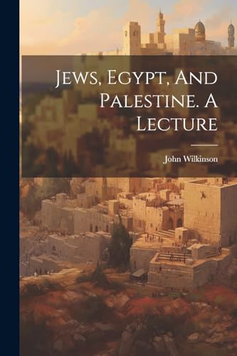 Wilkinson - Jews, Egypt, And Palestine. A Lecture - New paperback or s