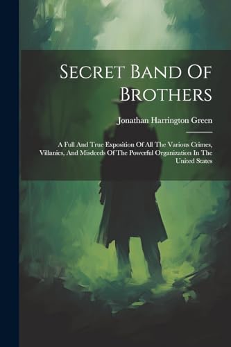 Green - Secret Band Of Brothers: A Full And True Exposition Of All The