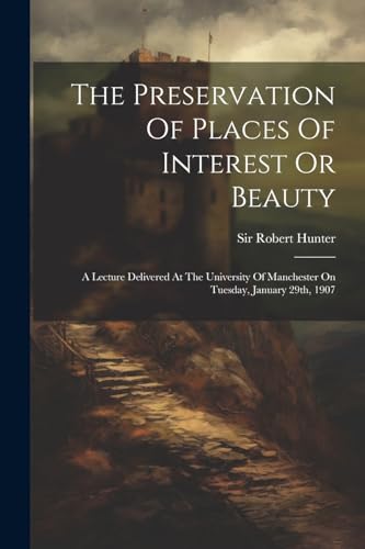 Hunter - Preservation Of Places Of Interest Or Beauty: A Lecture Deliv