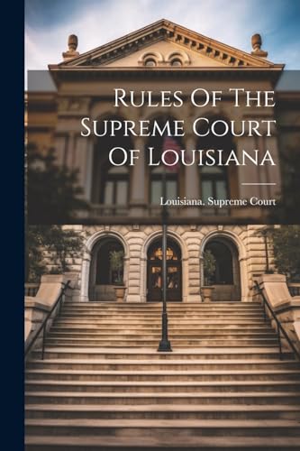 Court - Rules Of The Supreme  Of Louisiana - New paperback or softback
