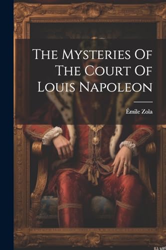 Zola - Mysteries Of The Court Of Louis Napoleon - New paperback or sof